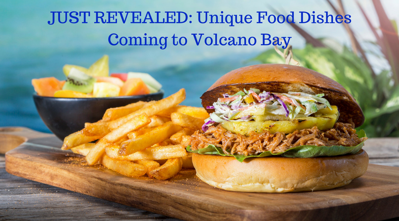 JUST REVEALED- Unique Food Dishes Coming to Volcano Bay