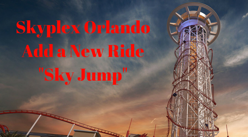 Skyplex Orlando Add a New Ride