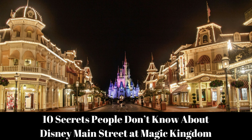 10 Secrets People Don’t Know About Disney Main Street at Magic Kingdom