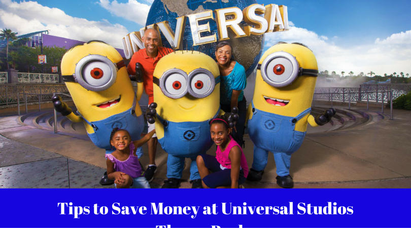 Tips to Save Money at Universal Studios Theme Parks