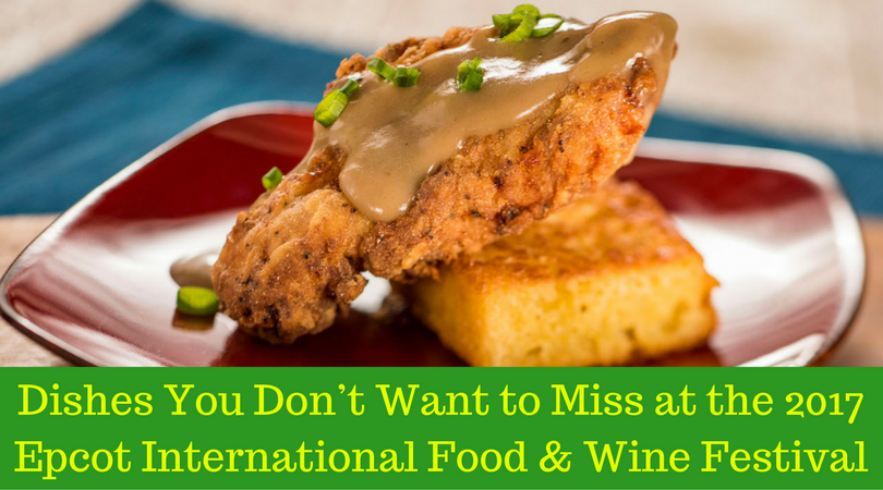 Dishes You Don’t Want to Miss at the 2017 Epcot International Food & Wine Festival