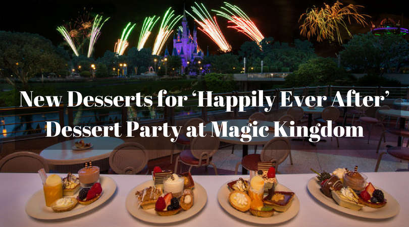 New Desserts for ‘Happily Ever After’ Dessert Party at Magic Kingdom